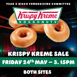 YEAR 6 DISCO FUNDRAISING COMMITTEE KRISPY KREME SALE FRIDAY 24th MAY – 3.15PM BOTH SITES